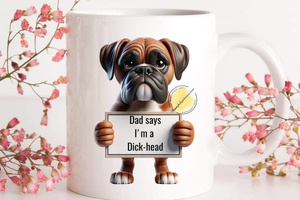 Funny Boxer Dad Mug: 'Dad Says I'm A Dick-Head' - Dog Lover Gift