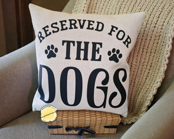 Reserved for the Dogs Cushion  – Funny Dog Lover Home Decor
