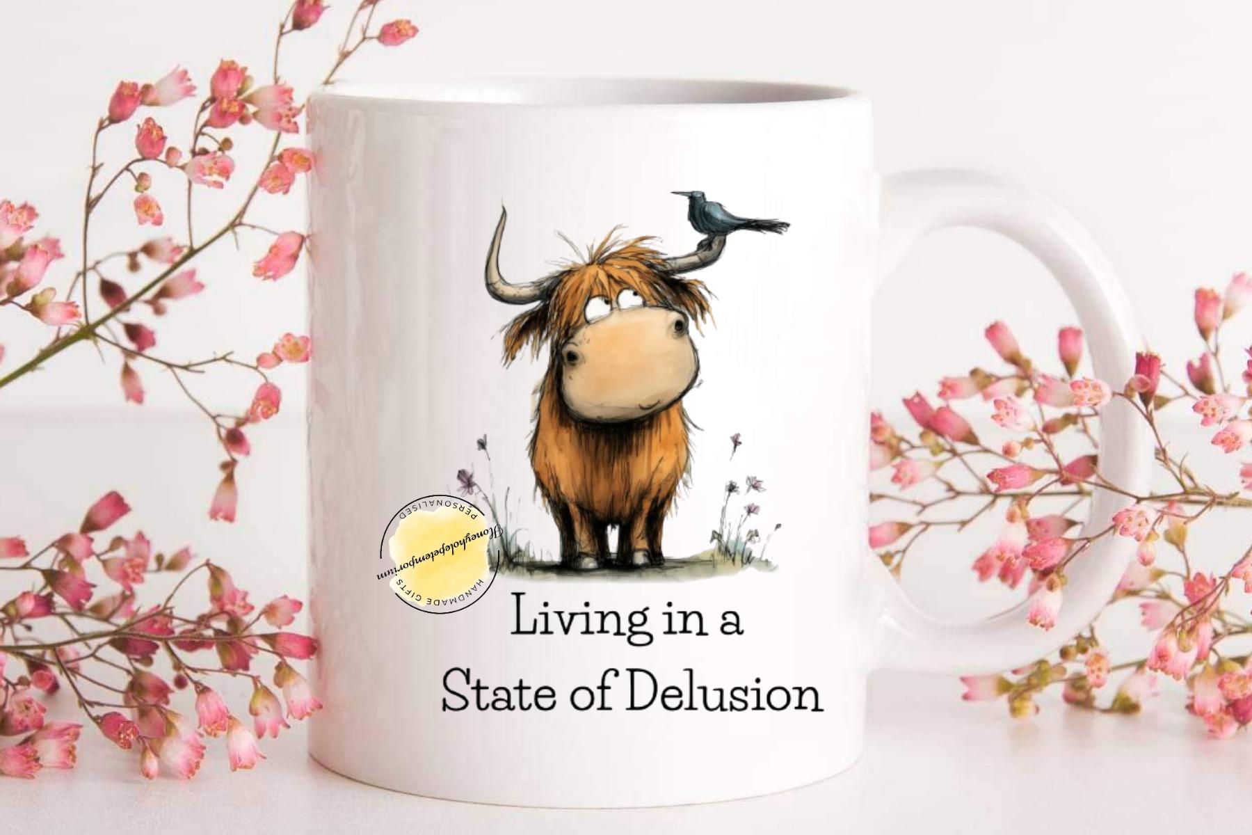 Funny Highland Cow Mug – Living in Delusion – Sarcastic Coffee Cup – Farm Animal Gift