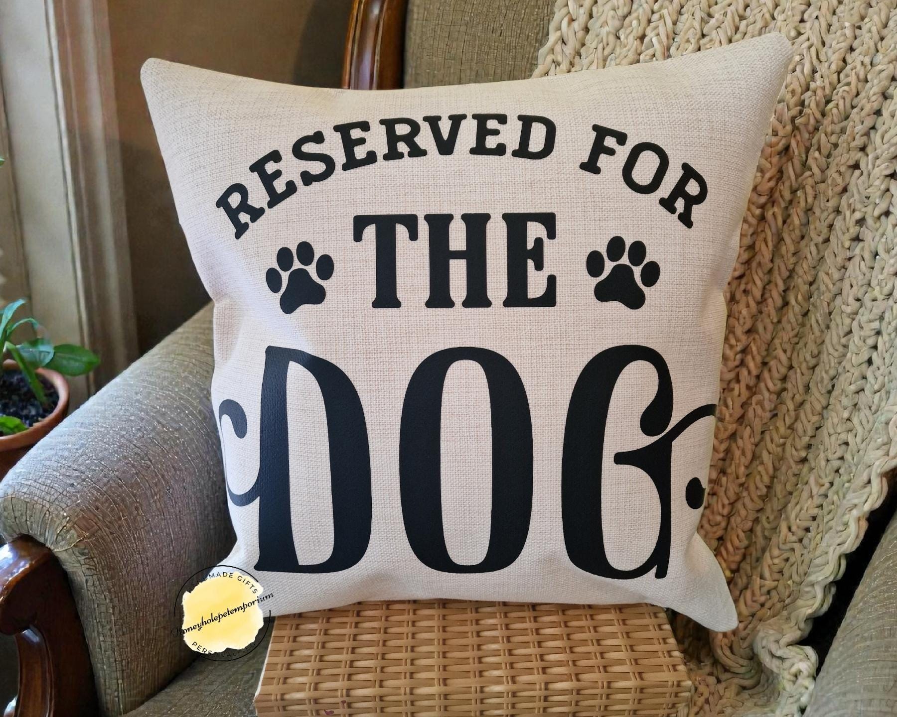 Reserved for the Dog Cushion  – Funny Dog Lover Gift