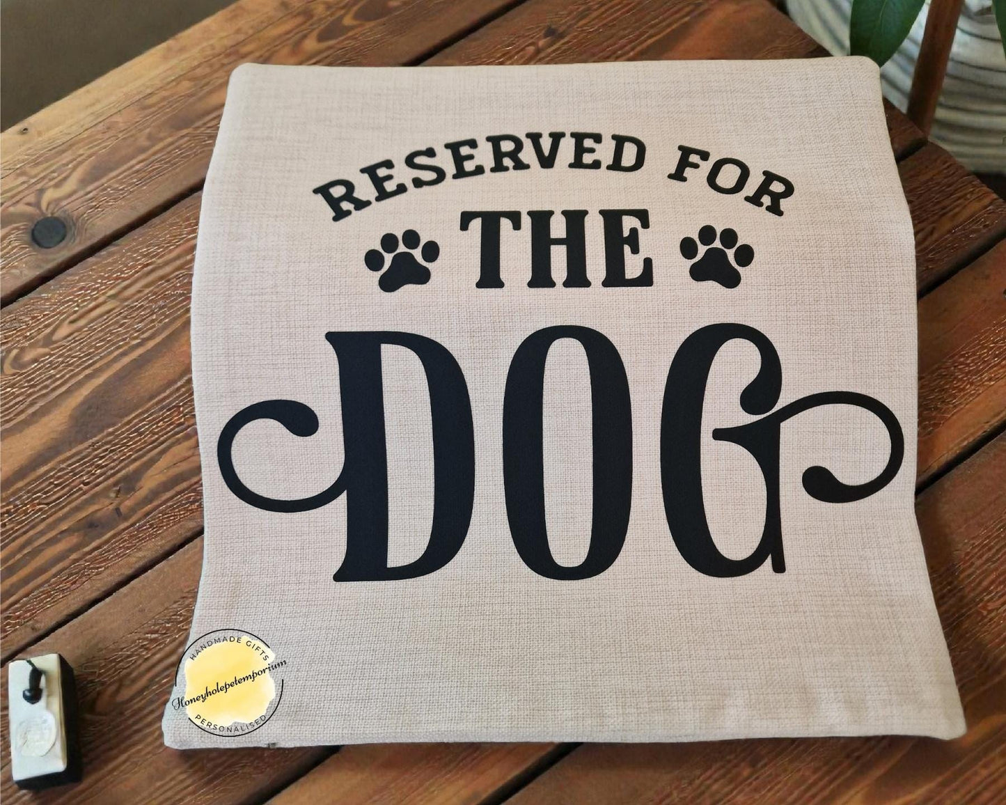Reserved for the Dog Cushion  – Funny Dog Lover Gift